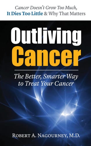 Outliving Cancer: the better, smarter way to treat your cancer by Nagournery, Robert A.