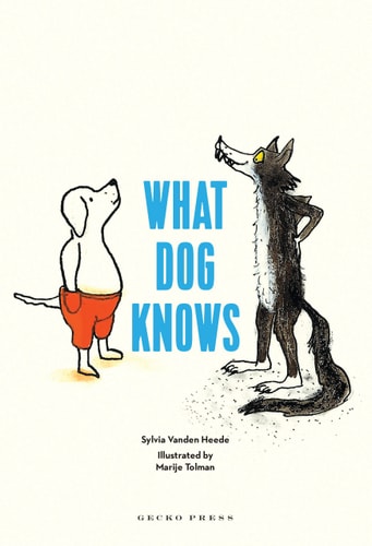 What Dog Knows by Sylvia Vanden Heede | Inge Bergh
