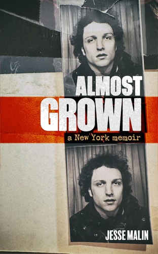Almost Grown A New York Memoir by Jesse Malin