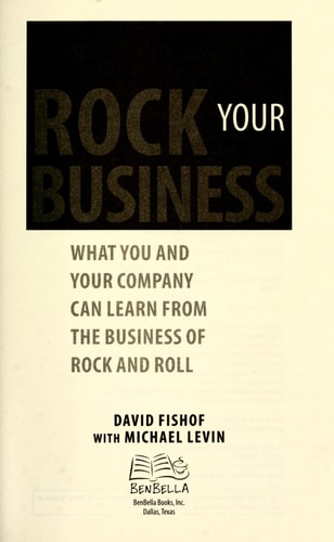 Rock Your Business: What You and Your Company Can Learn from the Business of Rock and Roll by David Fishof | Michael Levin