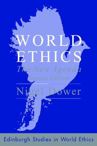 World Ethics: The New Agenda (Edinburgh Studies in Global Ethics) by Dower, Nigel