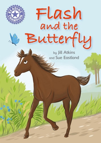 Flash and the Butterfly: Independent Reading Purple 8 (Reading Champion) by Jill Atkins