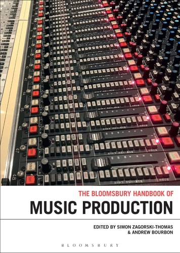 Das Bloomsbury-Handbuch der Musikproduktion (Bloomsbury Handbooks) von Simon Zagorski-Thomas | Andrew Bourbon