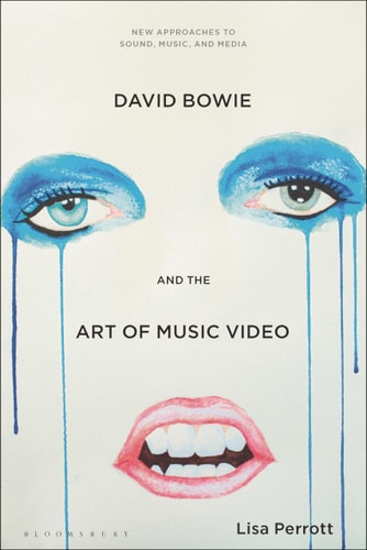 David Bowie & the Art of Music Video by Lisa Perrott