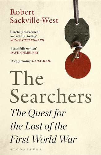 The Searchers: the quest for the lost of the First World War by Robert Sackville-West