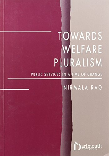 Towards Welfare Pluralism: Public Services in a Time of Change by Nirmala Rao