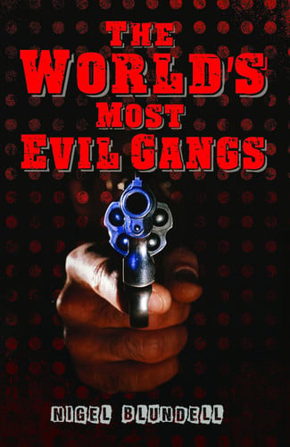 The World's Most Evil Gangs by Nigel Blundell