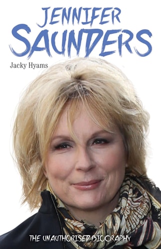 Jennifer Saunders: The Unauthorised Biography (sheflworn) by Jacky Hyams