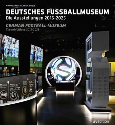 German Football Museum The Exhibitions 2015-2025 by Manuel Neukirchner