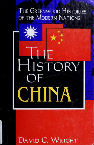The History of China: (The Greenwood Histories of the Modern Nations) by Wright, David Curtis