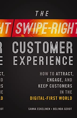 The Swipe-Right Customer Experience How to Attract, Engage & Keep Customers by Sanna Eskelinen | Belinda Gerdt