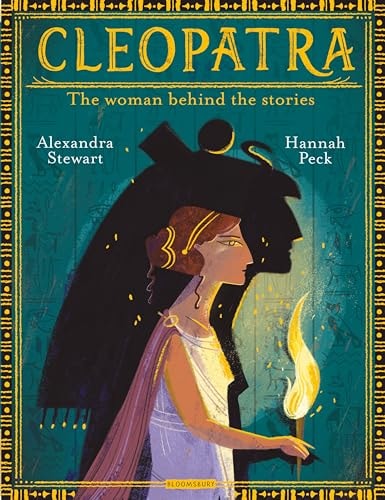 Cleopatra: The Woman Behind the Stories by Alexandra Stewart