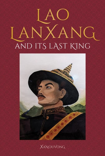 LanXang & Its Last King by Xanouvong