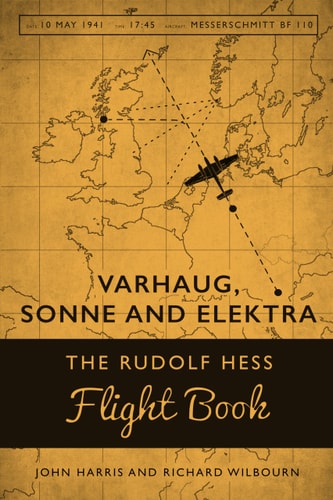 (TXS) Varhaug, Sonne & Elektra: The Rudolf Hess Flight Book by John Harris | Richard Wilbourn