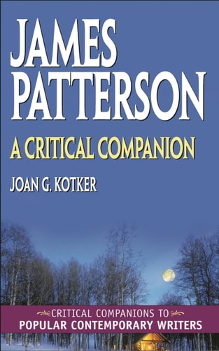 James Patterson: A Critical Companion -Critical Companion (shelfworn) by Joan Kotker