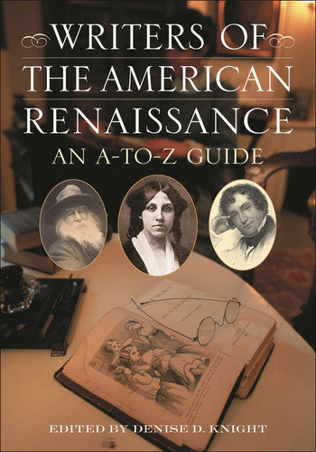 Writers of the American Renaissance: an A-to-Z guide by Denise Knight