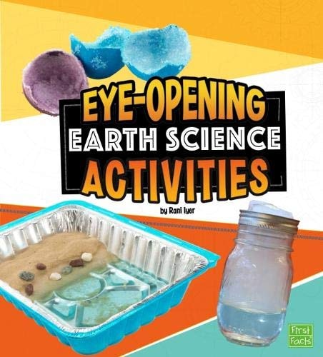 Eye-Opening Earth Science Activities (First Facts: Curious Scientists) by Rani Iyer
