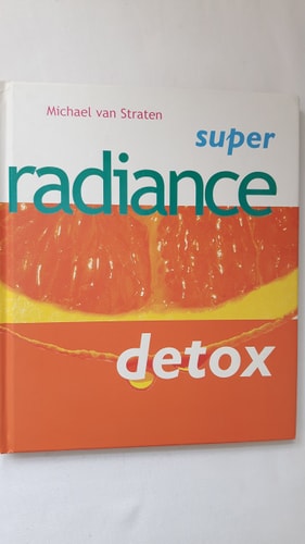 Super Radiance Detox (Super Detox) by Michael Van Straten