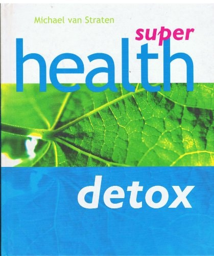 Super Health Detox (Super Detox) by Michael Straten