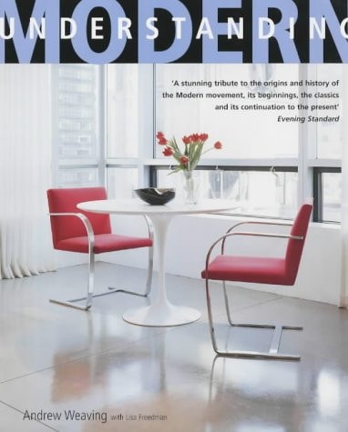 Understanding Modern : The Modern Home As It Was and Is Today (shelf worn) by Andrew Weaving