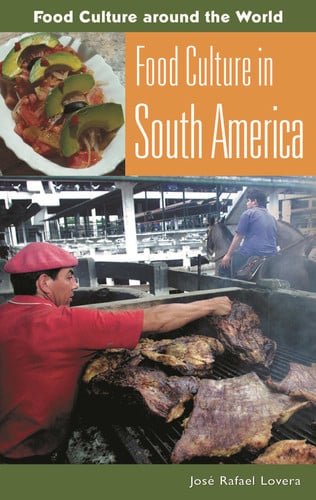 Food Culture in South America (Food Culture around the World) by Lovera, Jos\u00e9 Rafael