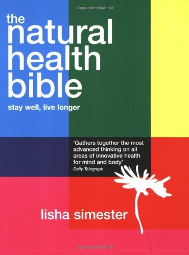 Natural Health Bible: Stay Well Live Longer (slight shelf wear) by Lisha Simester