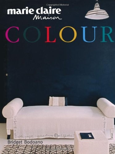 Marie Claire Maison: Colour (shelf worn) by Bridget Bodoano