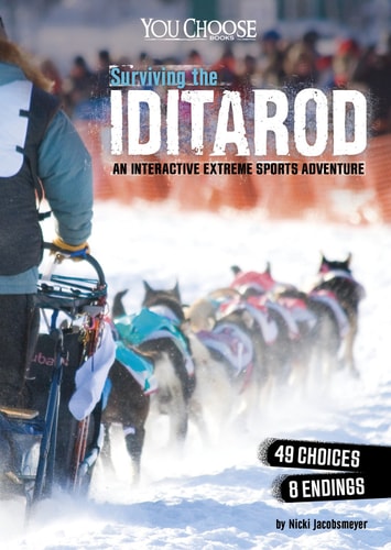 Surviving the Iditarod (You Choose: Surviving Extreme Sports) by Nicki Jacobsmeyer