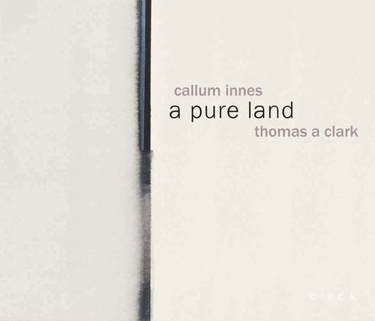 Callum Innes - a Pure Land by Thomas A. Clark