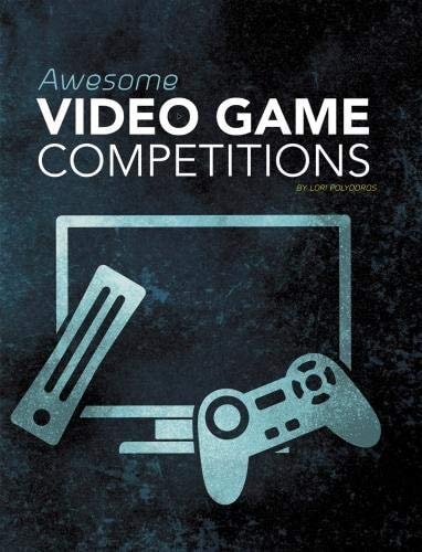 Awesome Video Game Competitions (slight shelf wear) by Lori Polydoros