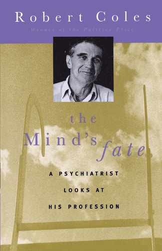 The Mind's Fate A Psychiatrist Looks at His Profession - (shelfworn) by Robert Coles