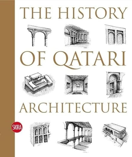(TXS) The History of Qatari Architecture: From 1800 to 1950 by Ibrahim Mohamed Jaidah | Malika Bourennane