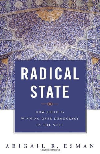 Radical State How Jihad Is Winning Over Democracy in the West by Abigail R. Esman