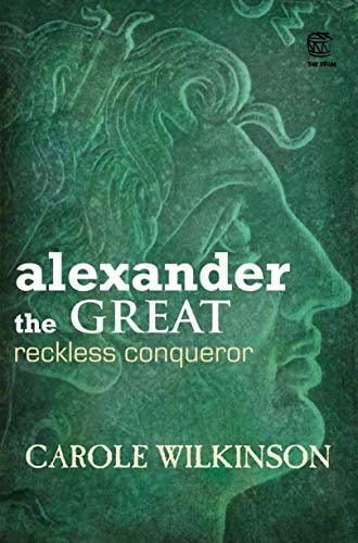 Alexander the Great: Reckless Conqueror (The Drum) by Carole Wilkinson