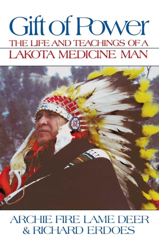 Gift of Power: The Life and Teachings of a Lakota Medicine Man(Shelfworn) by Chief Archie Fire Lame Deer | Richard Erdoes