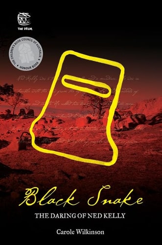 Black Snake, der Wagemut von Ned Kelly von Carole-Wilkinson