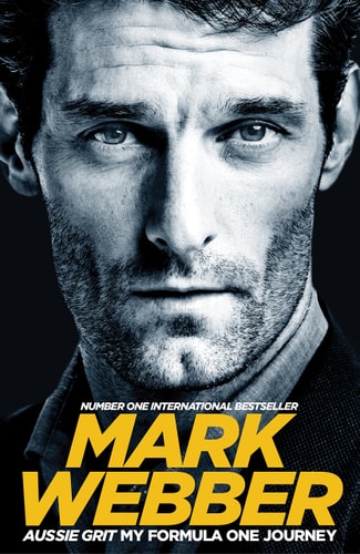 Aussie Grit: My Formula One Journey by Mark Webber