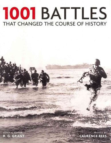1001 Battles that Changed the Course of History by R. G. Grant