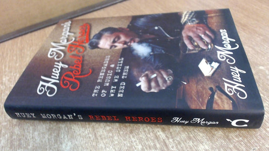 Huey Morgan's Rebel Heroes: The Renegades of Music (shelfworn) by Huey Morgan