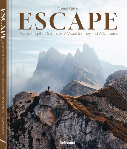 Escape Discovering the Dolomites. A Visual Journey and Adventures (slight shelf wear) by Guerel Sahin