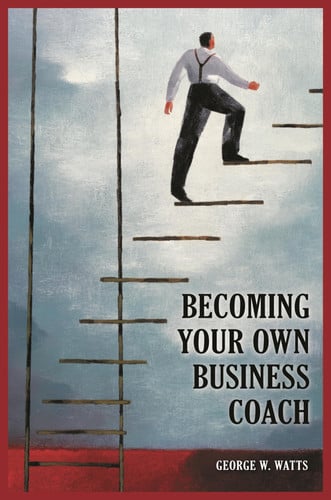 Becoming Your Own Business Coach by George W. Watts