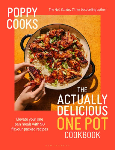 Poppy Cooks: The Actually Delicious One Pot Cookbook: The Instant SUNDAY TIMES BESTSELLER by OToole, Poppy