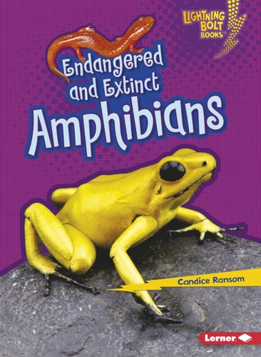 Endangered and Extinct Amphibians (Lightning Bolt Books Animals in Danger) by Candice Ransom