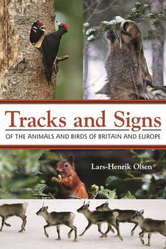 Tracks and Signs of the Animals and Birds of Britain and Europe by Lars-Henrik Olsen