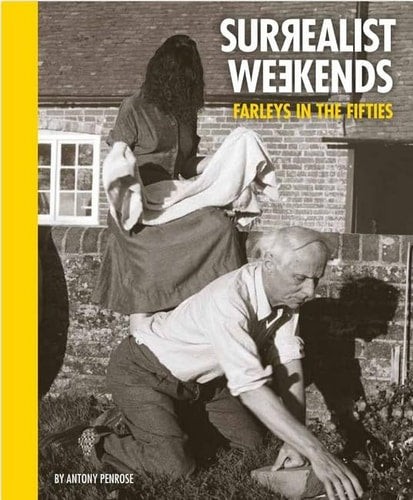 Surrealist Weekends Farleys in the Fifties by Antony Penrose