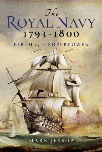 Royal Navy 1793-1800 Birth of a Superpower by Mark Jessop