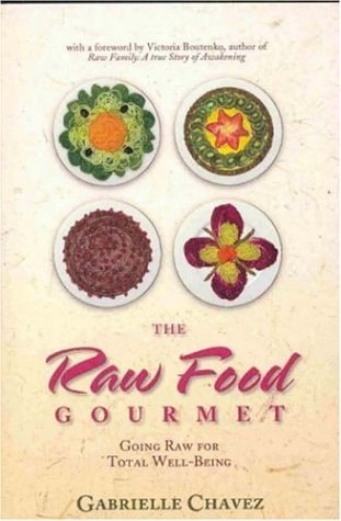 Raw Food Gourmet: Going Raw for Total Well-being (Shelfworn) by gabrielle-chavez