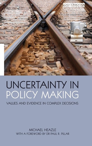 Uncertainty in Policy Making by Heazle, Michael