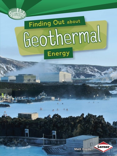 Informationen zu Geothermie (Searchlight Books ™ ? Was sind Energiequellen?) von Matt Doeden