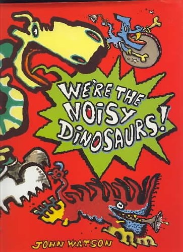 We're the Noisy Dinosaurs (shelf worn) by John Watson